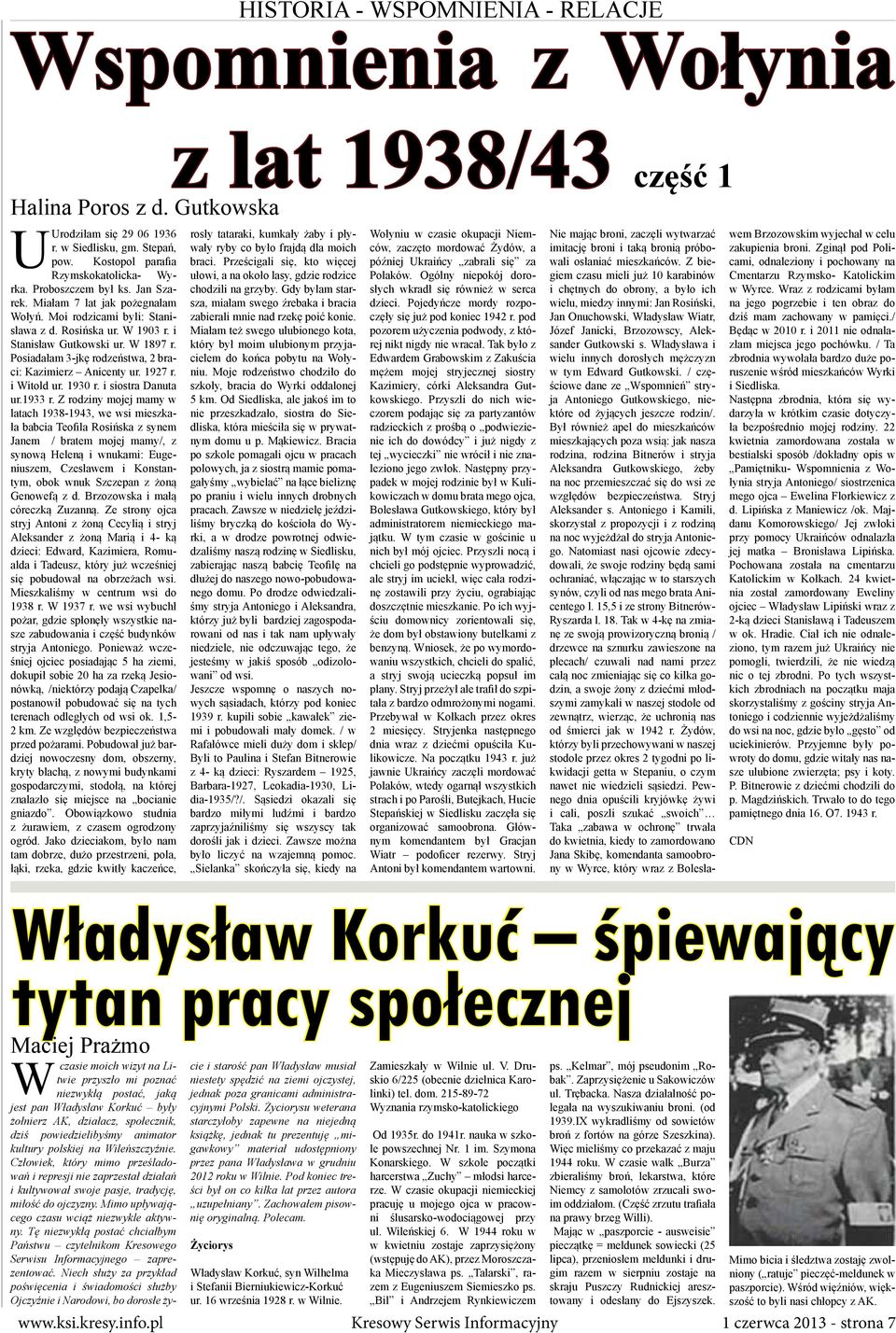 W 1897 r. Posiadałam 3-jkę rodzeństwa, 2 braci: Kazimierz Anicenty ur. 1927 r. i Witold ur. 1930 r. i siostra Danuta ur.1933 r.