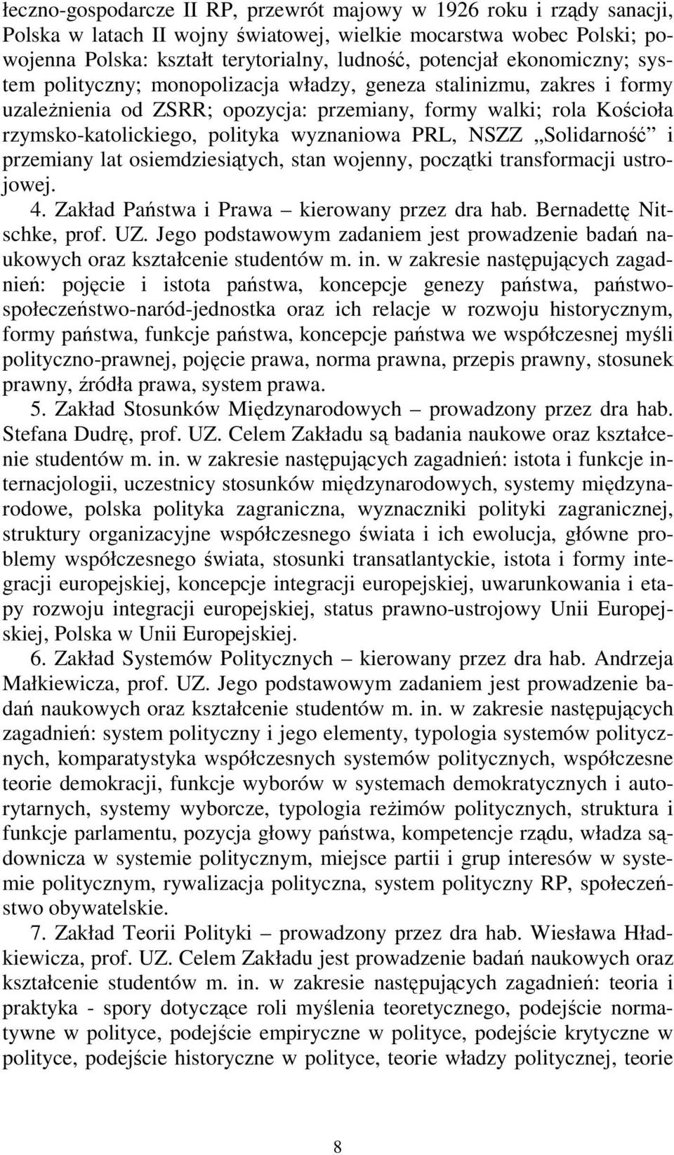 PRL, NSZZ Solidarność i przemiany lat osiemdziesiątych, stan wojenny, początki transformacji ustrojowej. 4. Zakład Państwa i Prawa kierowany przez dra hab. Bernadettę Nitschke, prof. UZ.