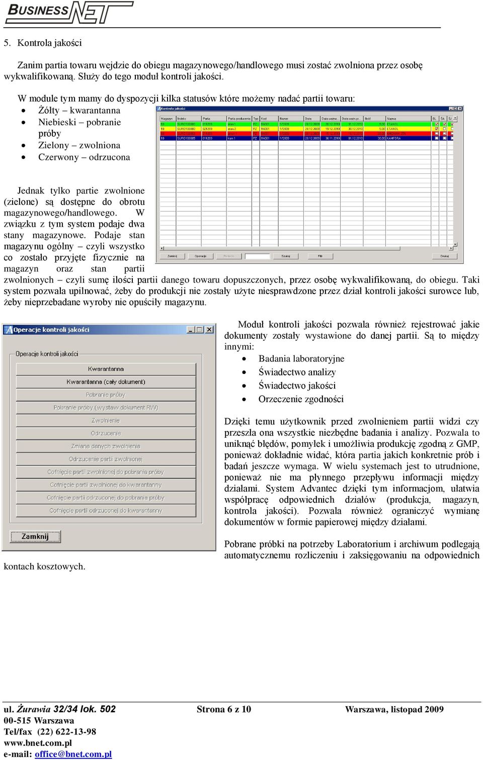 (zielone) są dostępne do obrotu magazynowego/handlowego. W związku z tym system podaje dwa stany magazynowe.