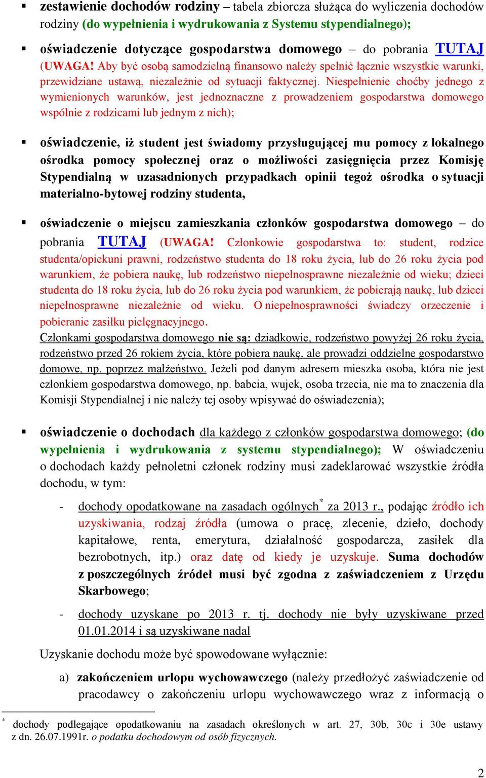 Niespełnienie choćby jednego z wymienionych warunków, jest jednoznaczne z prowadzeniem gospodarstwa domowego wspólnie z rodzicami lub jednym z nich); oświadczenie, iż student jest świadomy