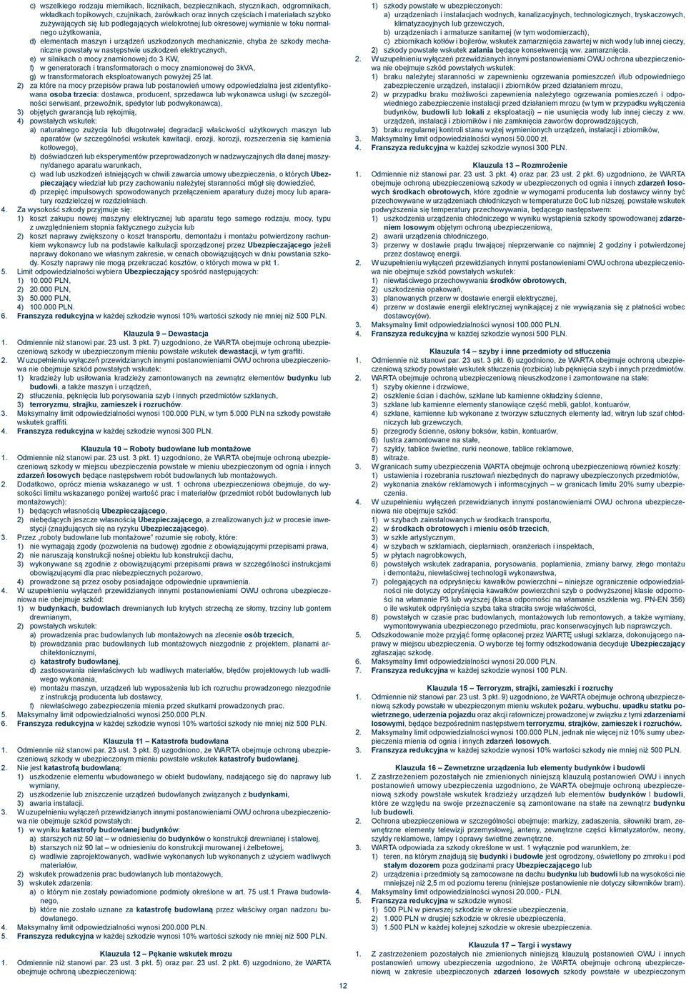 uszkodzeń elektrycznych, e) w silnikach o mocy znamionowej do 3 KW, f) w generatorach i transformatorach o mocy znamionowej do 3kVA, g) w transformatorach eksploatowanych powyżej 25 lat.