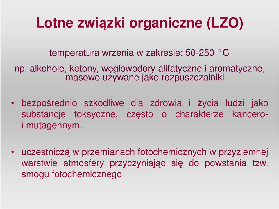 bezpośrednio szkodliwe dla zdrowia i życia ludzi jako substancje toksyczne, często o charakterze