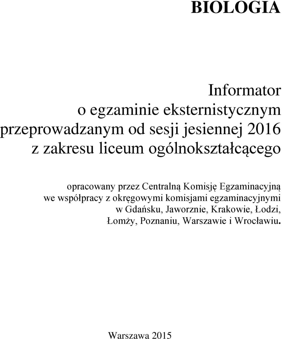 Komisję Egzaminacyjną we współpracy z okręgowymi komisjami egzaminacyjnymi w