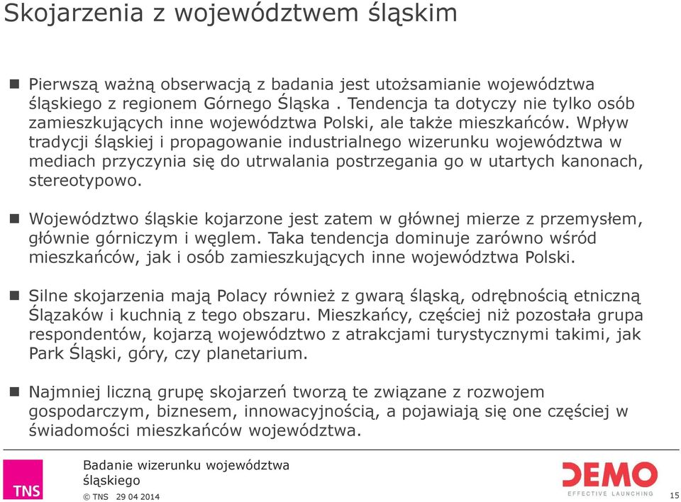 Wpływ tradycji śląskiej i propagowanie industrialnego wizerunku województwa w mediach przyczynia się do utrwalania postrzegania go w utartych kanonach, stereotypowo.