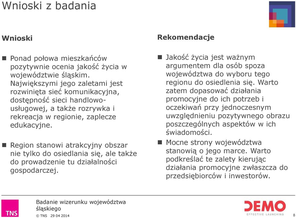 Region stanowi atrakcyjny obszar nie tylko do osiedlania się, ale także do prowadzenie tu działalności gospodarczej.