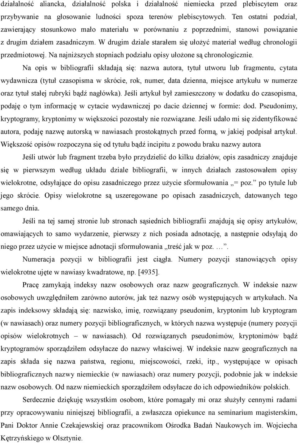 W drugim dziale starałem się ułożyć materiał według chronologii przedmiotowej. Na najniższych stopniach podziału opisy ułożone są chronologicznie.