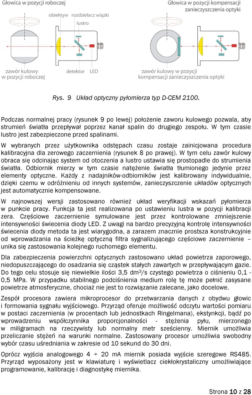 W tym czasie lustro jest zabezpieczone przed spalinami. W wybranych przez użytkownika odstępach czasu zostaje zainicjowana procedura kalibracyjna dla zerowego zaczernienia (rysunek 8 po prawej).