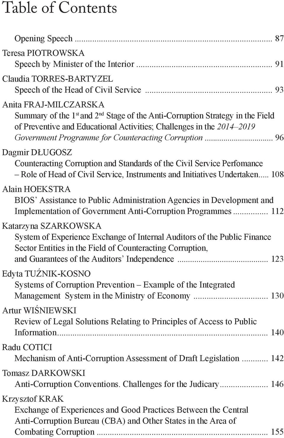 for Counteracting Corruption... 96 Dagmir DŁUGOSZ Counteracting Corruption and Standards of the Civil Service Perfomance Role of Head of Civil Service, Instruments and Initiatives Undertaken.