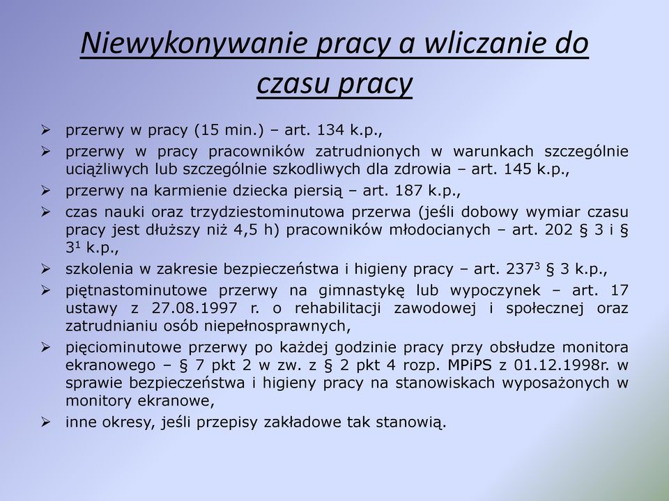 202 3 i 3 1 k.p., szkolenia w zakresie bezpieczeństwa i higieny pracy art. 237 3 3 k.p., piętnastominutowe przerwy na gimnastykę lub wypoczynek art. 17 ustawy z 27.08.1997 r.
