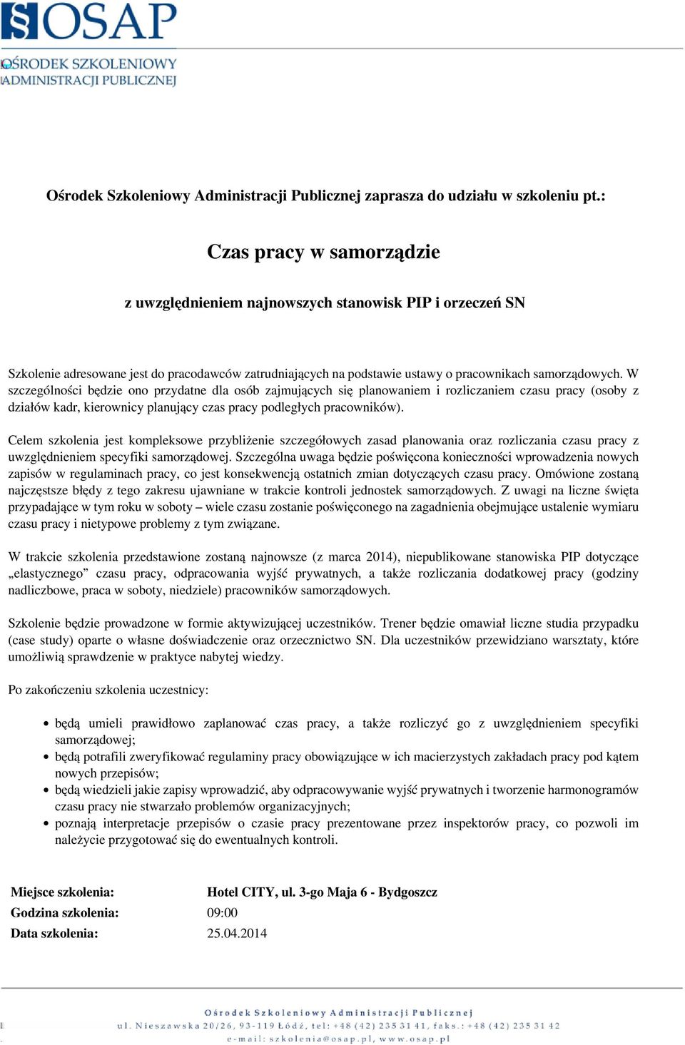 W szczególności będzie ono przydatne dla osób zajmujących się planowaniem i rozliczaniem czasu pracy (osoby z działów kadr, kierownicy planujący czas pracy podległych pracowników).