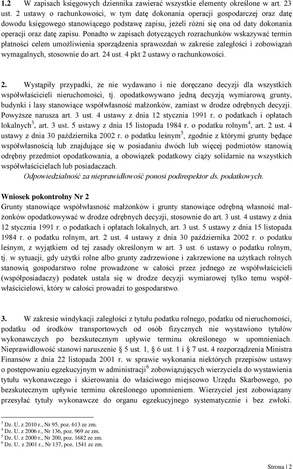 Ponadto w zapisach dotyczących rozrachunków wskazywać termin płatności celem umożliwienia sporządzenia sprawozdań w zakresie zaległości i zobowiązań wymagalnych, stosownie do art. 24 ust.