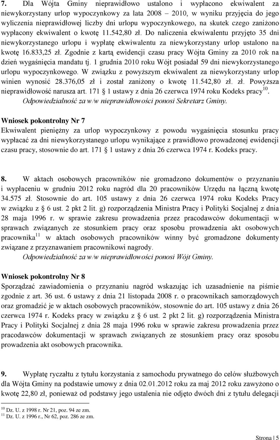 Do naliczenia ekwiwalentu przyjęto 35 dni niewykorzystanego urlopu i wypłatę ekwiwalentu za niewykorzystany urlop ustalono na kwotę 16.833,25 zł.