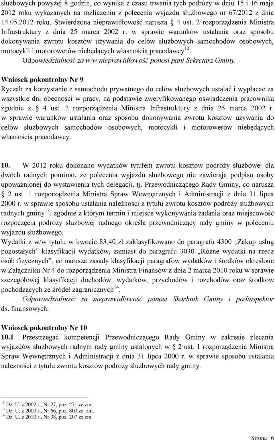 w sprawie warunków ustalania oraz sposobu dokonywania zwrotu kosztów używania do celów służbowych samochodów osobowych, motocykli i motorowerów niebędących własnością pracodawcy 12.