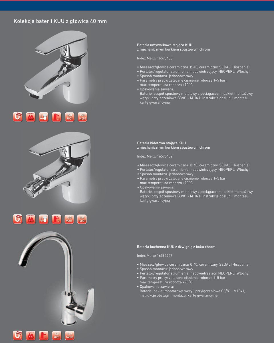 kartę gwarancyjną ERAMI Bateria bidetowa stojąca KUU Index Merx: 1659545 Mieszacz/głowica ceramiczna: Ø 40, ceramiczny, SEDAL (iszpania) Perlator/regulator strumienia:  kartę gwarancyjną ERAMI