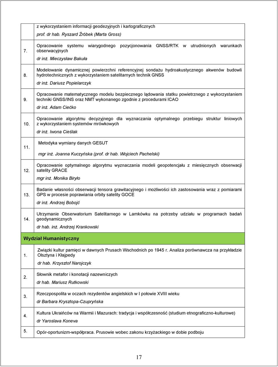 Modelowanie dynamicznej powierzchni referencyjnej sondażu hydroakustycznego akwenów budowli hydrotechnicznych z wykorzystaniem satelitarnych technik GNSS dr inż.