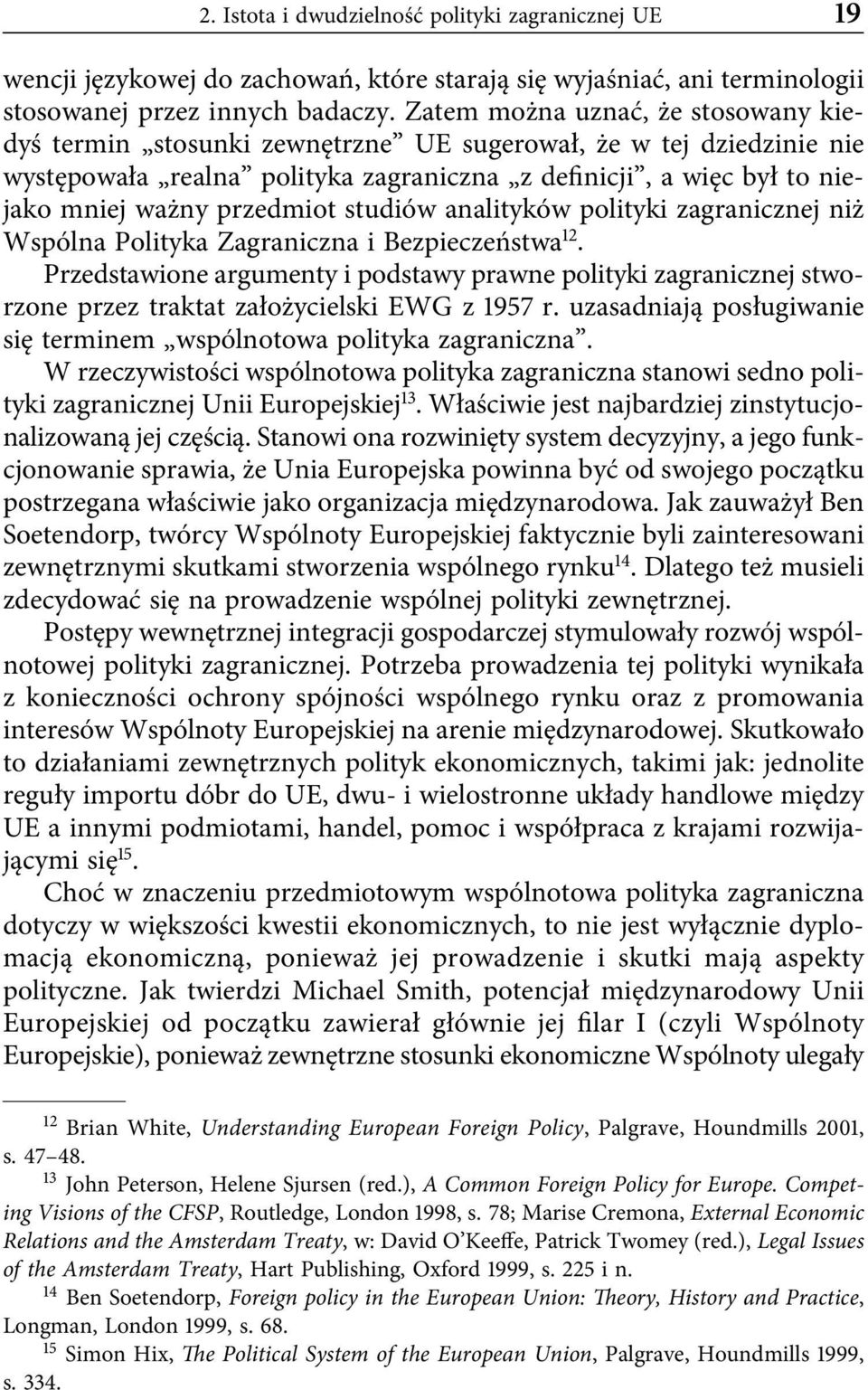 przedmiot studiów analityków polityki zagranicznej niż Wspólna Polityka Zagraniczna i Bezpieczeństwa 12.