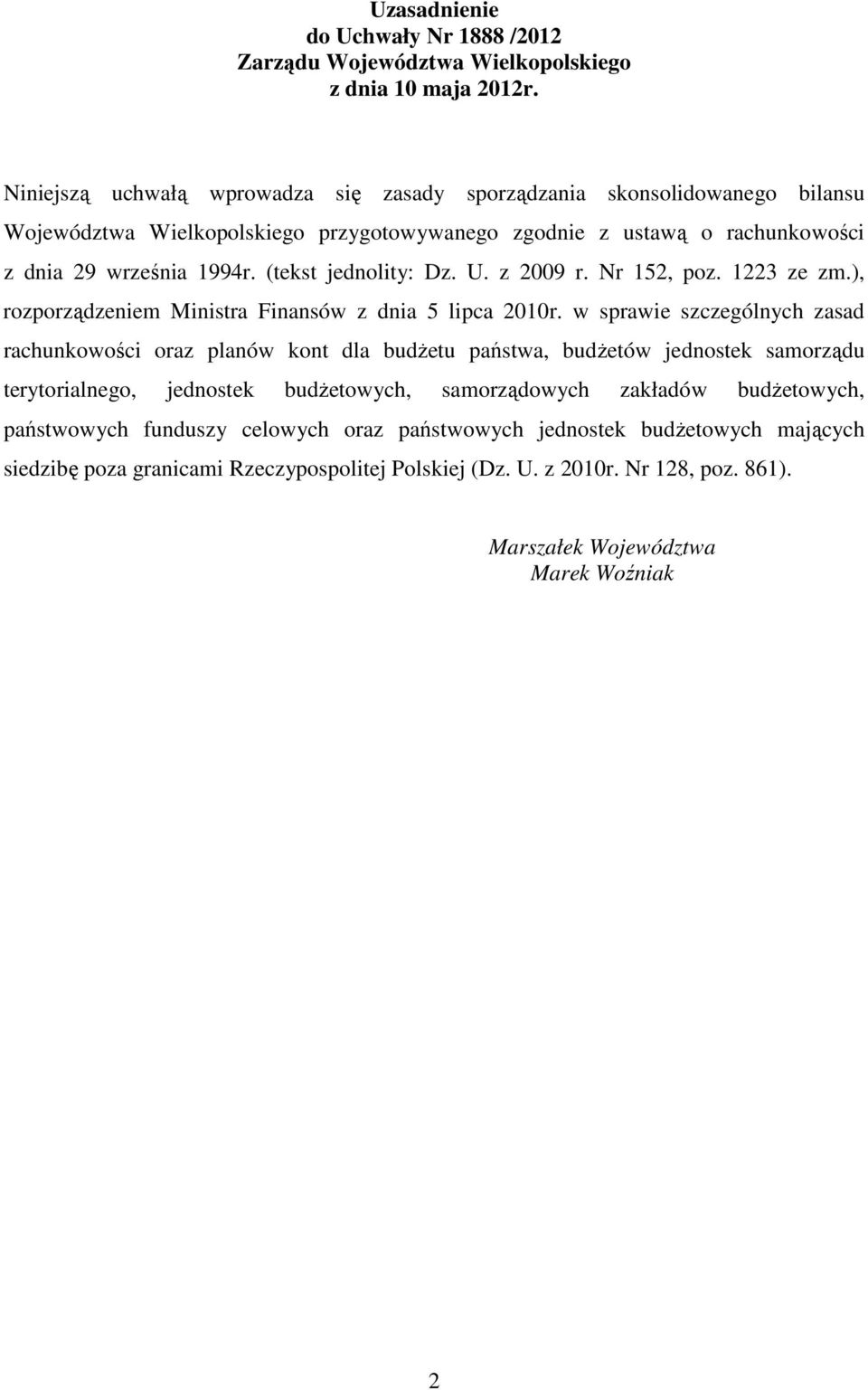 (tekst jednolity: Dz. U. z 2009 r. Nr 152, poz. 1223 ze zm.), rozporządzeniem Ministra Finansów z dnia 5 lipca 2010r.