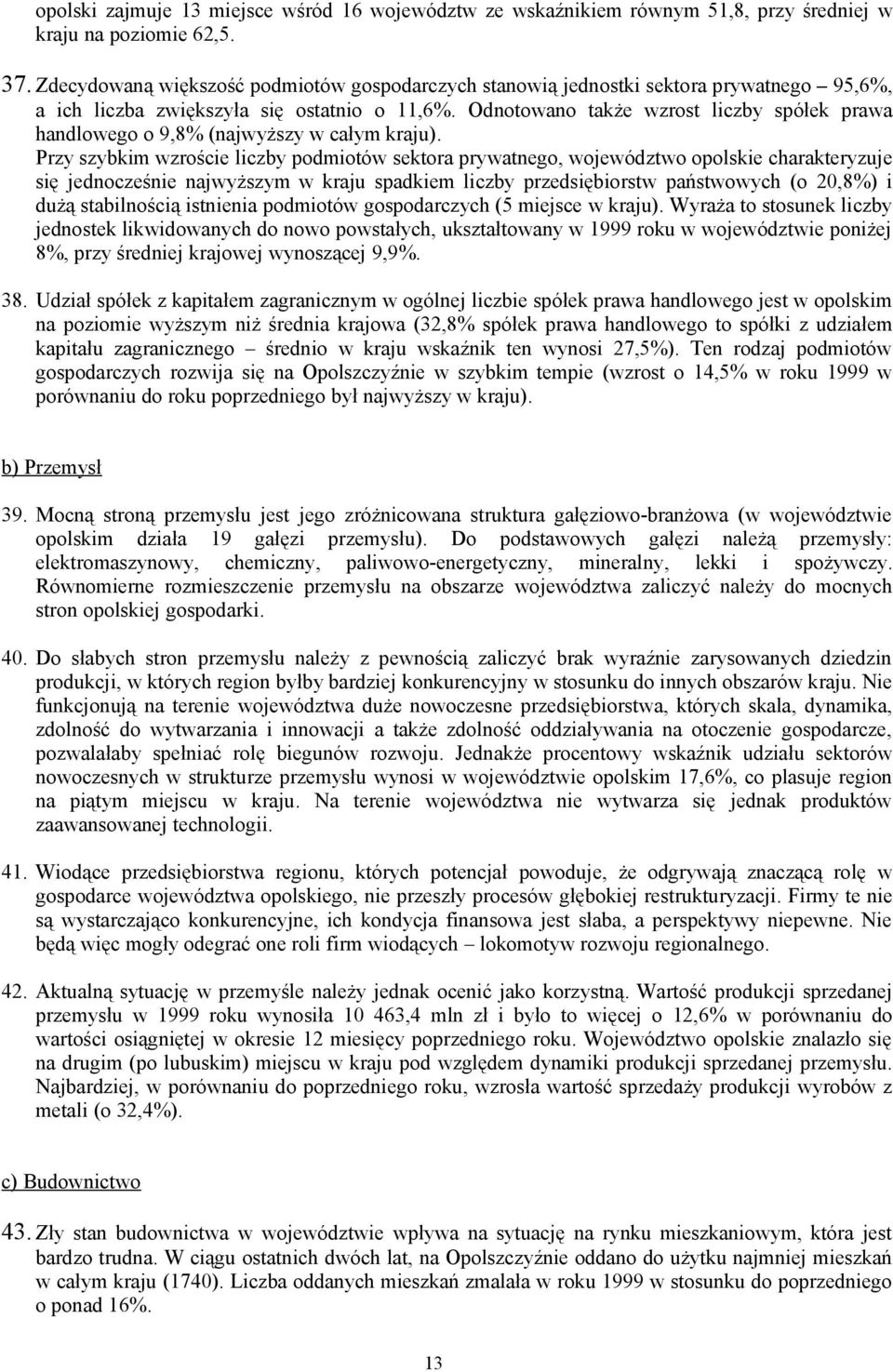 Odnotowano także wzrost liczby spółek prawa handlowego o 9,8% (najwyższy w całym kraju).