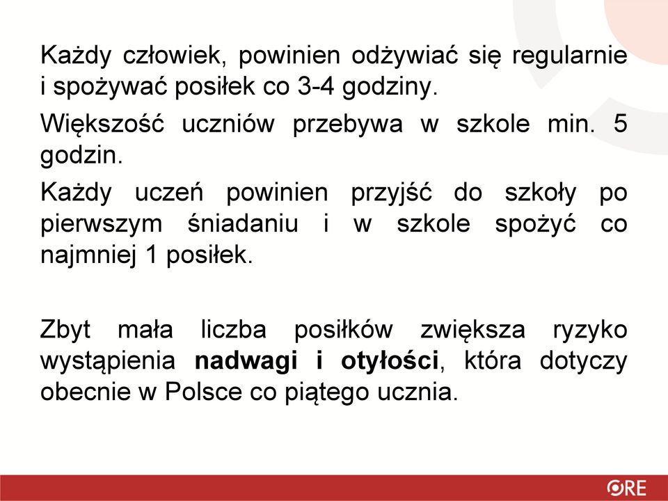 Każdy uczeń powinien przyjść do szkoły po pierwszym śniadaniu i w szkole spożyć co