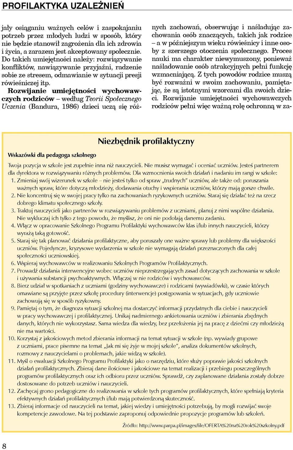 Rozwijanie umiejętności wychowawczych rodziców według Teorii Społecznego 1986) dzieci uczą się różnych zachowań, obserwując i naśladując zachowania osób znaczących, takich jak rodzice a w późniejszym