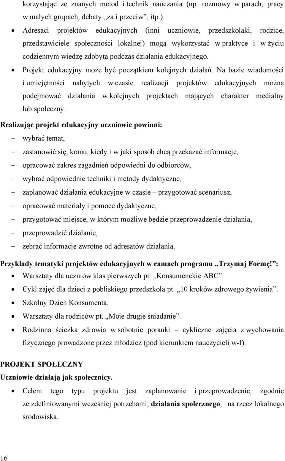 edukacyjnego. Projekt edukacyjny może być początkiem kolejnych działań.