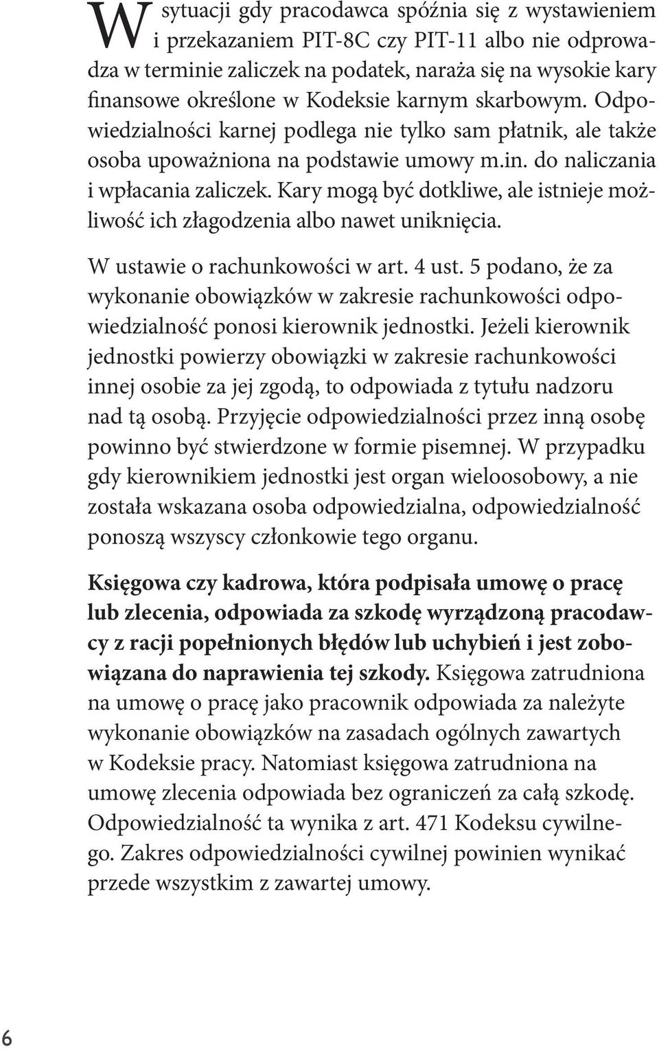 Kary mogą być dotkliwe, ale istnieje możliwość ich złagodzenia albo nawet uniknięcia. W ustawie o rachunkowości w art. 4 ust.