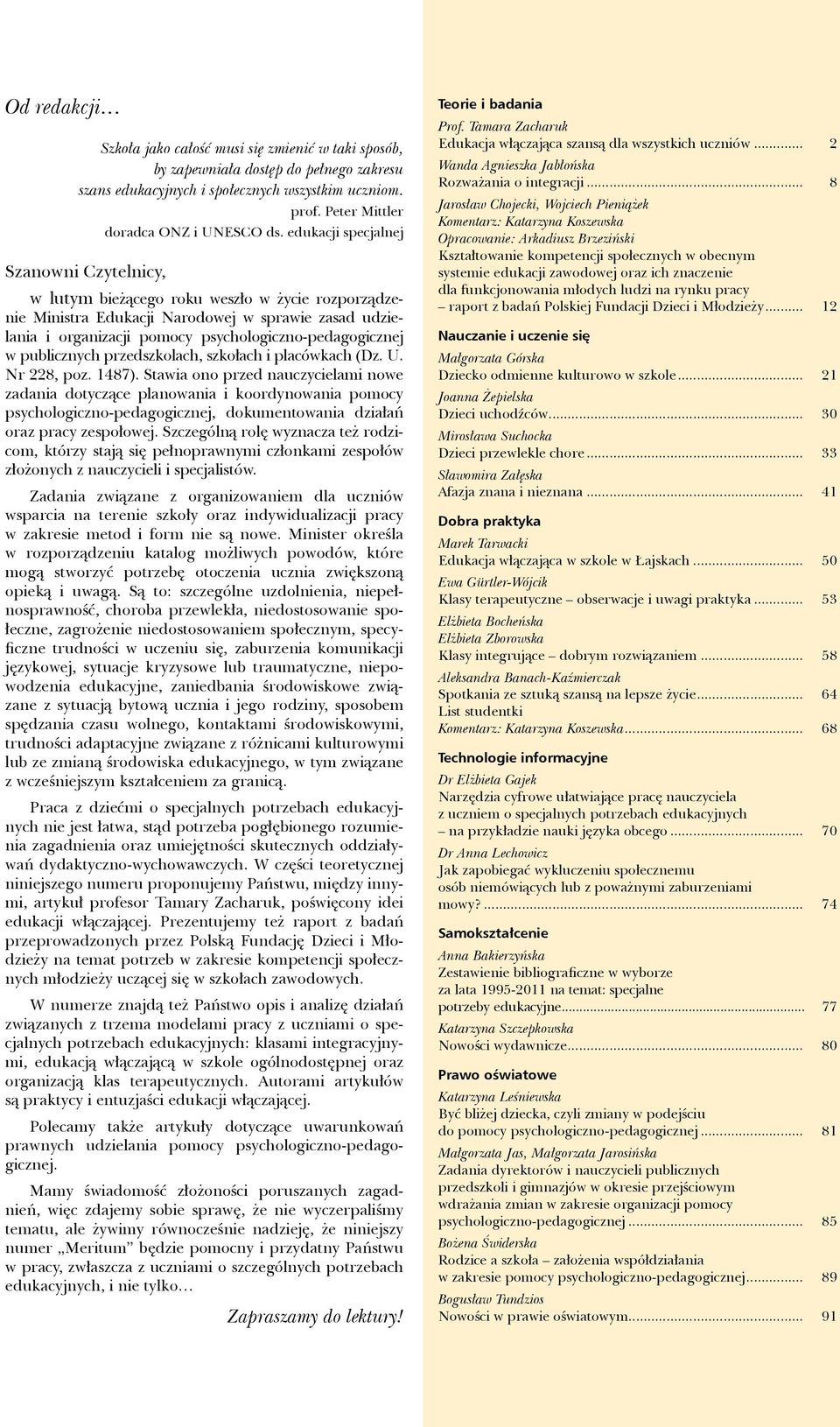 edukacji specjalnej w lutym bieżącego roku weszło w życie rozporządzenie Ministra Edukacji Narodowej w sprawie zasad udzielania i organizacji pomocy psychologiczno-pedagogicznej w publicznych