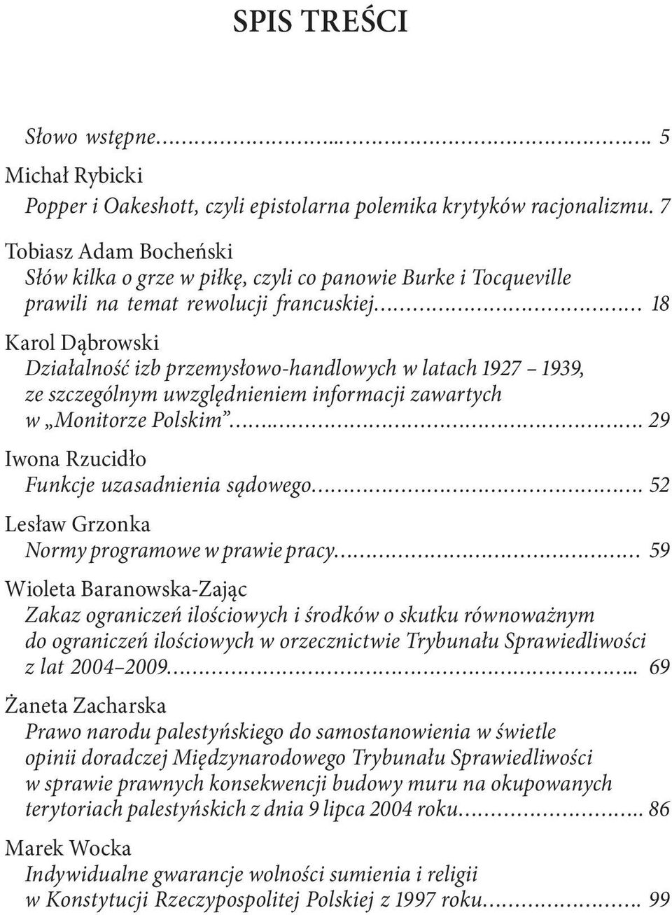 1939, ze szczególnym uwzględnieniem informacji zawartych w Monitorze Polskim.. 29 Iwona Rzucidło Funkcje uzasadnienia sądowego.