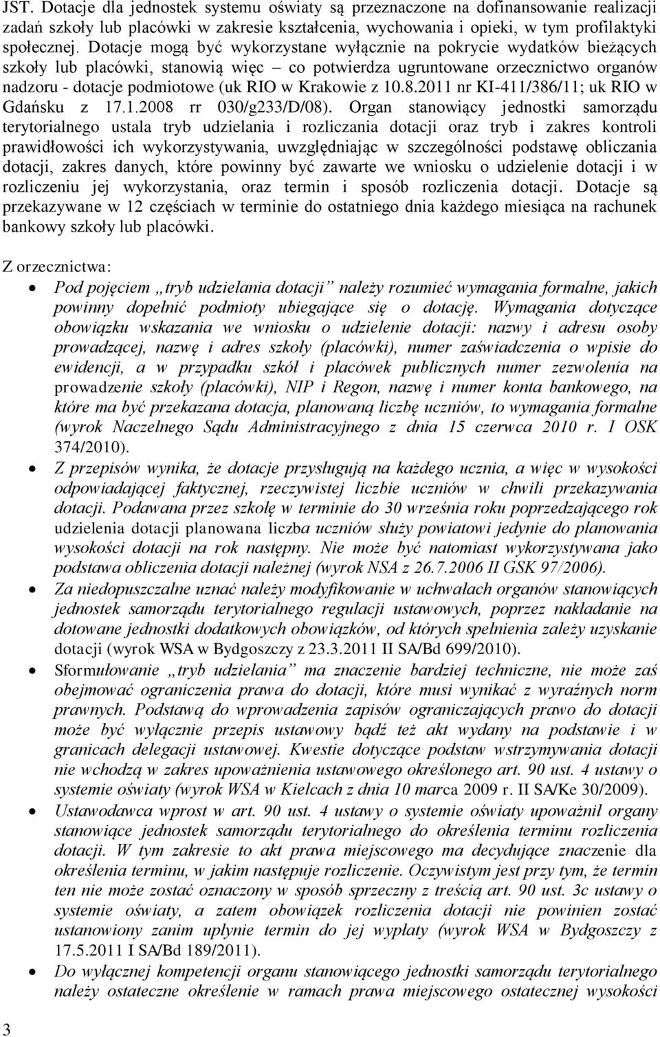 Krakowie z 10.8.2011 nr KI-411/386/11; uk RIO w Gdańsku z 17.1.2008 rr 030/g233/D/08).