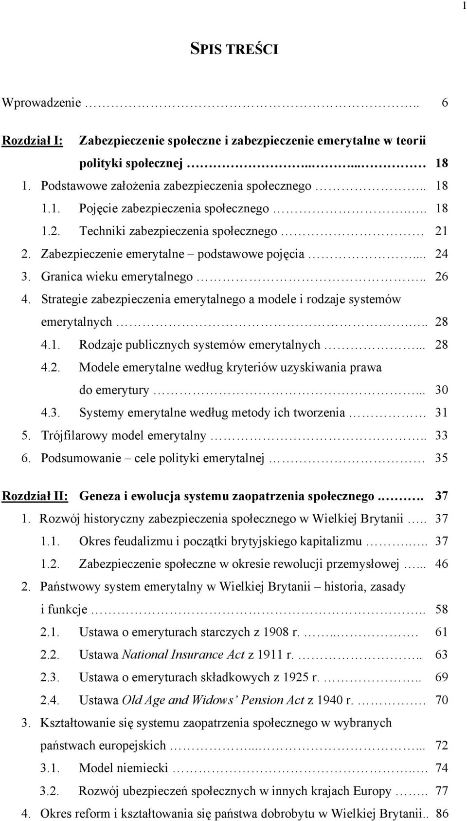 Strategie zabezpieczenia emerytalnego a modele i rodzaje systemów emerytalnych... 28 4.1. Rodzaje publicznych systemów emerytalnych... 28 4.2. Modele emerytalne według kryteriów uzyskiwania prawa do emerytury.