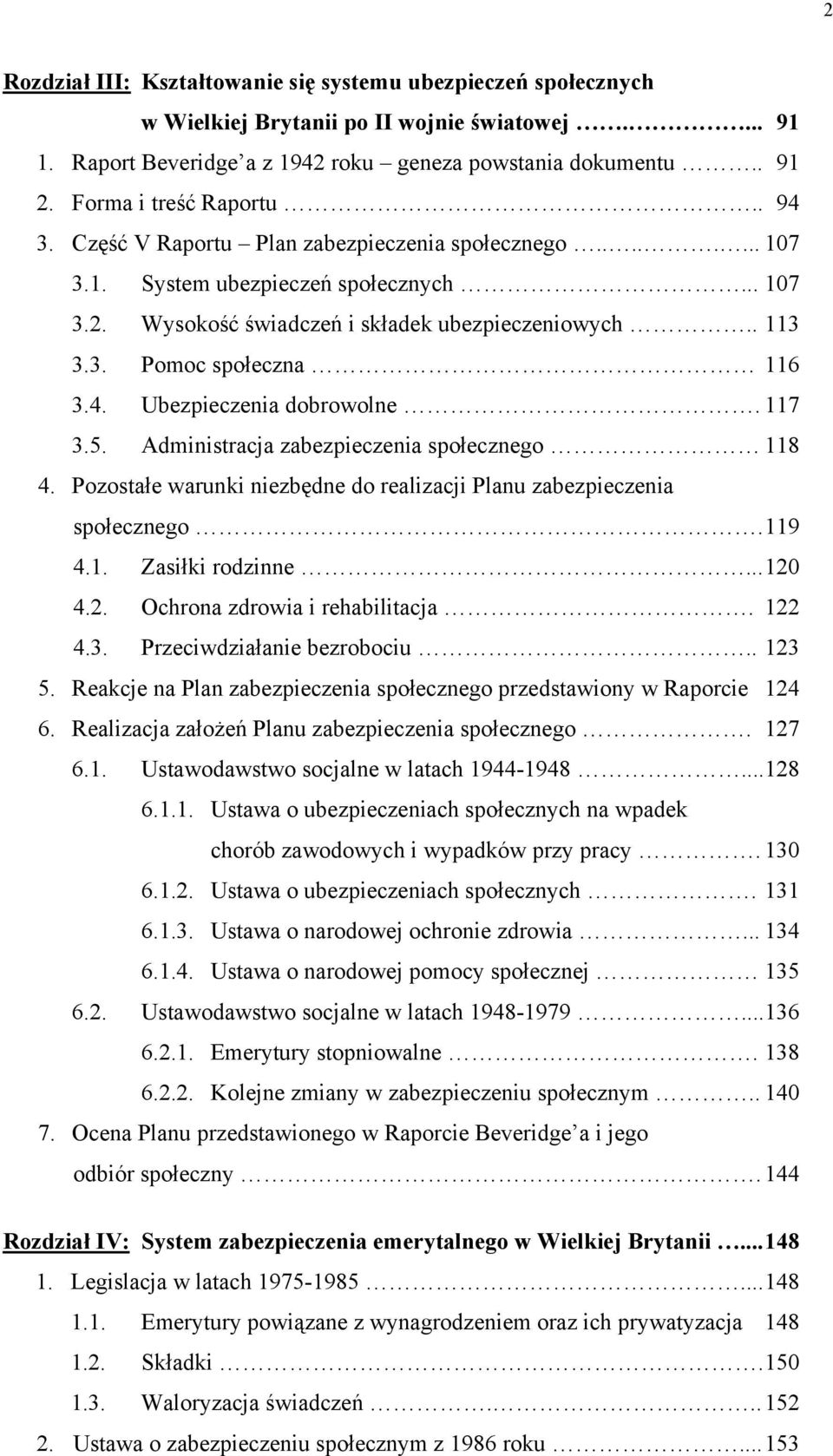 4. Ubezpieczenia dobrowolne. 117 3.5. Administracja zabezpieczenia społecznego 118 4. Pozostałe warunki niezbędne do realizacji Planu zabezpieczenia społecznego. 119 4.1. Zasiłki rodzinne... 120