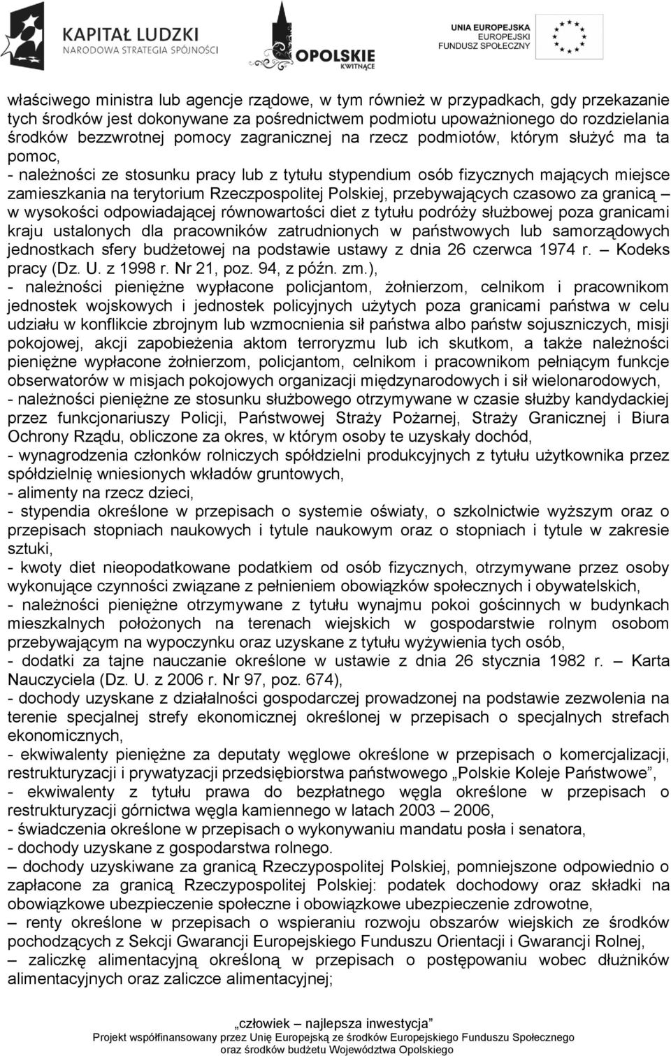 Polskiej, przebywających czasowo za granicą w wysokości odpowiadającej równowartości diet z tytułu podróży służbowej poza granicami kraju ustalonych dla pracowników zatrudnionych w państwowych lub