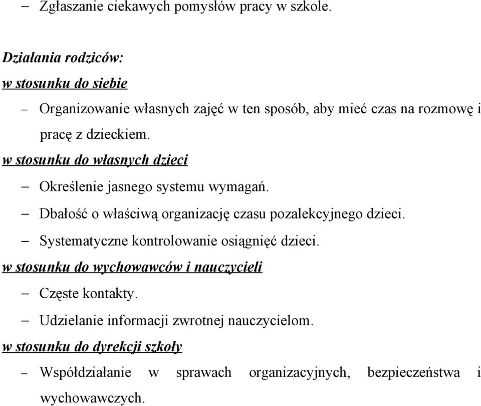 w stosunku do własnych dzieci Określenie jasnego systemu wymagań. Dbałość o właściwą organizację czasu pozalekcyjnego dzieci.