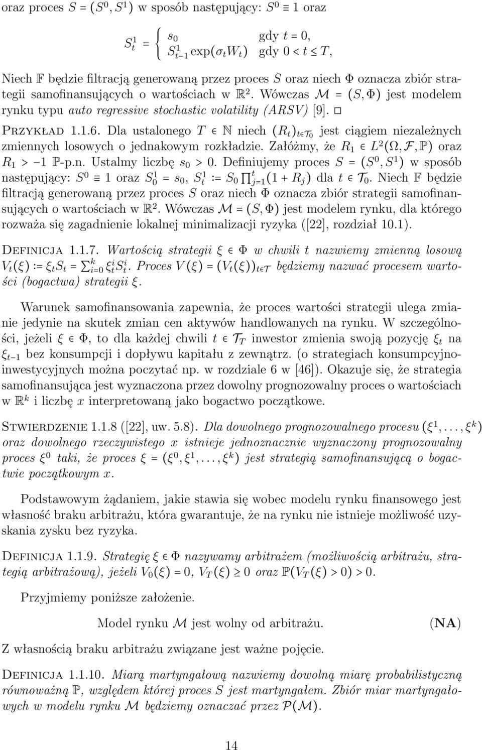 Dla ustalonego T N niech (R t ) t T0 jest ciągiem niezależnych zmiennych losowych o jednakowym rozkładzie. Załóżmy, że R 1 L 2 (Ω, F, P) oraz R 1 > 1 P-p.n. Ustalmy liczbę s 0 > 0.