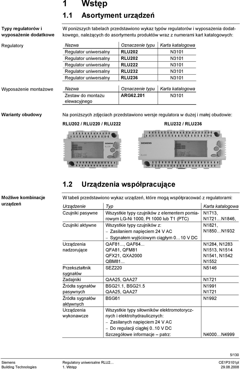 asortymentu produktów wraz z numerami kart katalogowych: Nazwa Oznaczenie typu Karta katalogowa Regulator uniwersalny RLU202 N3101 Regulator uniwersalny RLU202 N3101 Regulator uniwersalny RLU222