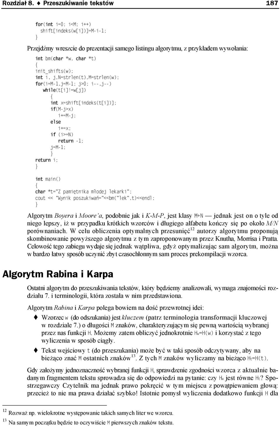 init_shifts(w); int i, j,n=strlen(t),m=strlen(w); for(i=m-1,j=m-1; j>0; i--,j--) while(t[i]!