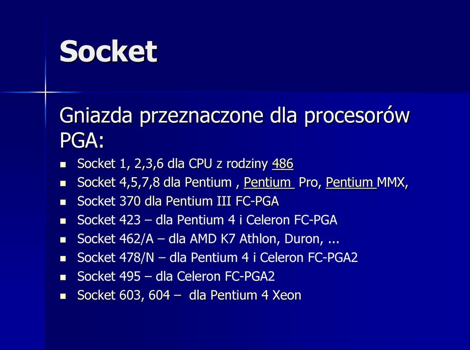 Socket 423 dla Pentium 4 i Celeron FC-PGA Socket 462/A dla AMD K7 Athlon, Duron,.