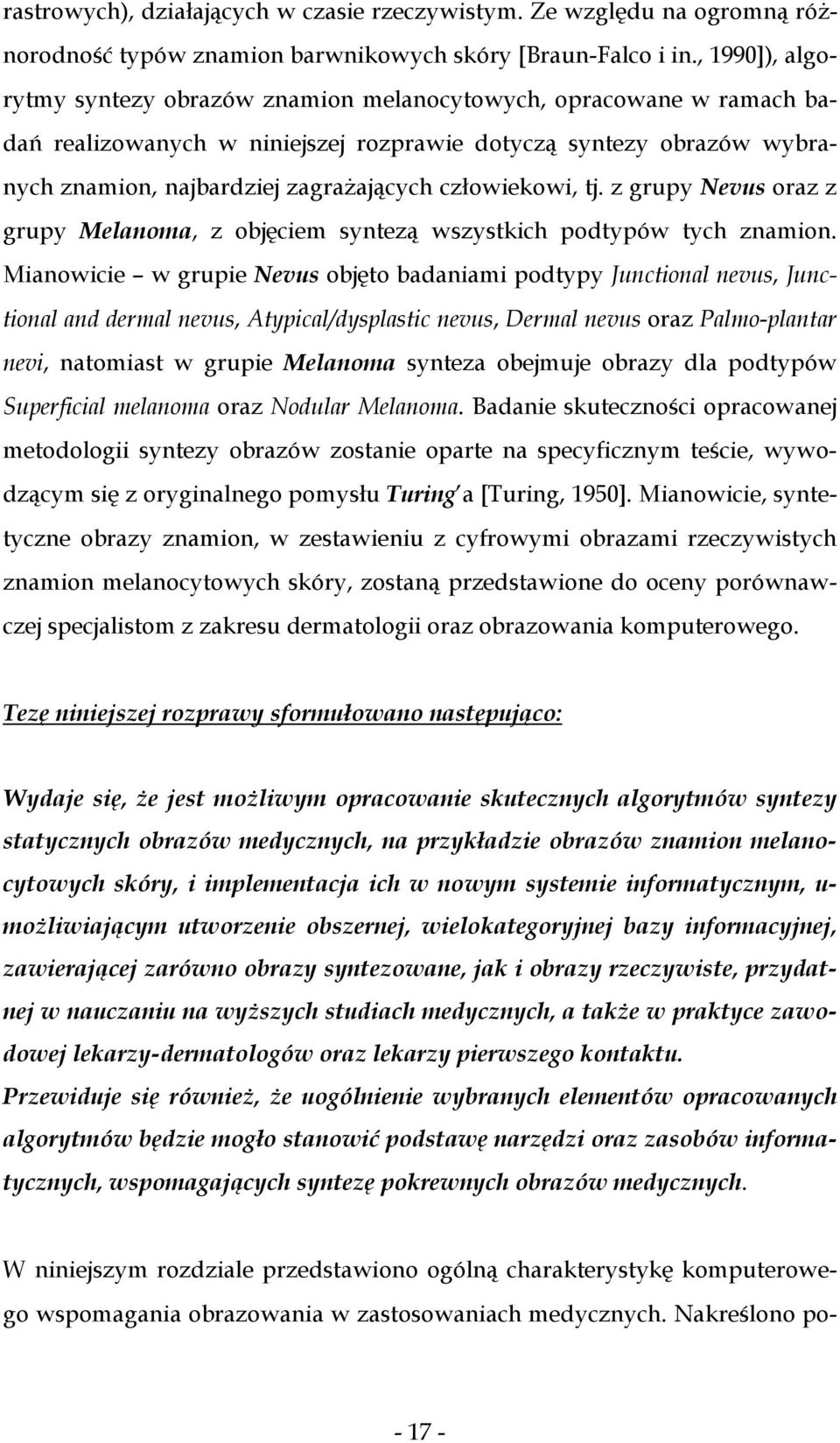 człowiekowi, tj. z grupy Nevus oraz z grupy Melanoma, z objęciem syntezą wszystkich podtypów tych znamion.