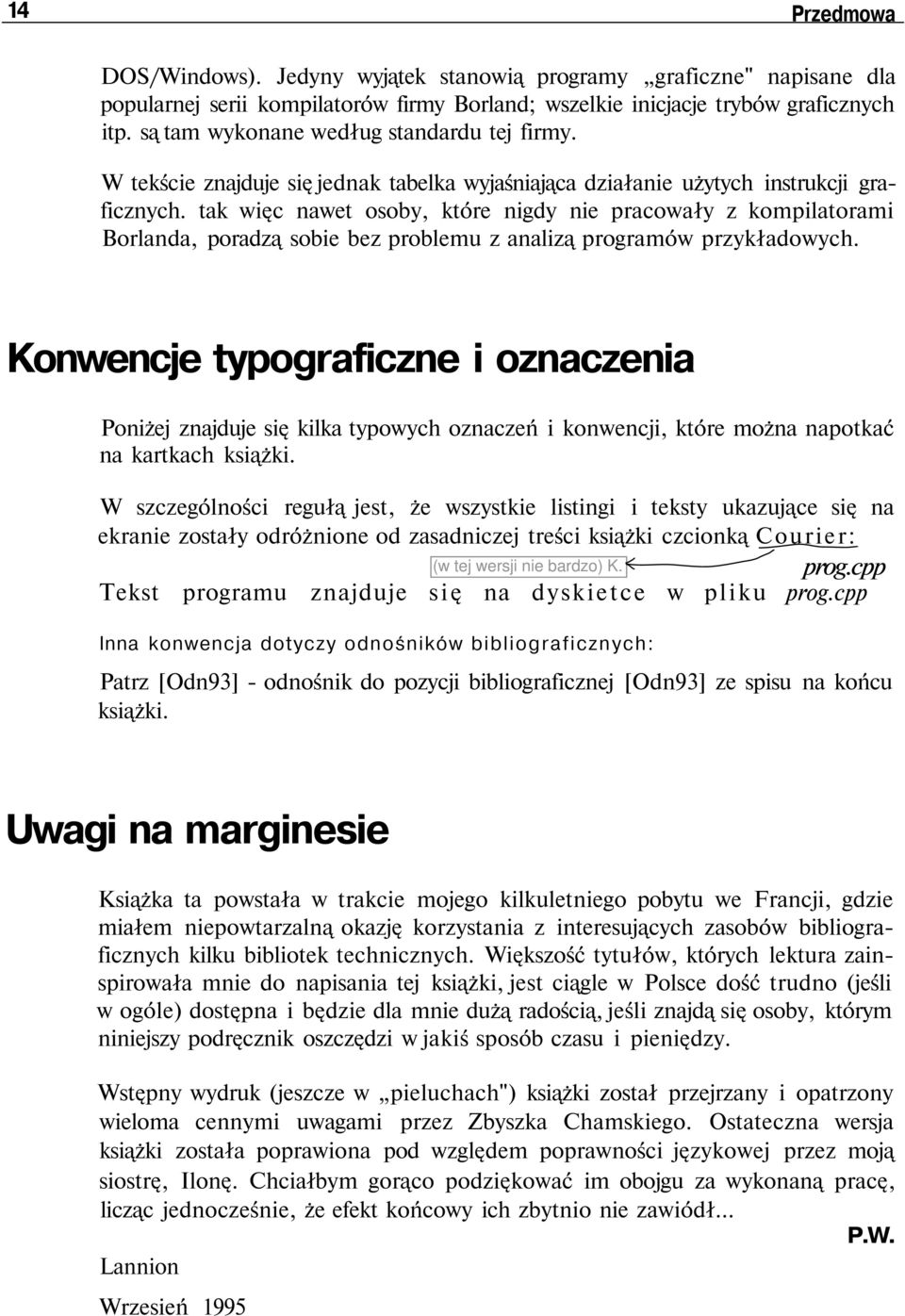 tak więc nawet osoby, które nigdy nie pracowały z kompilatorami Borlanda, poradzą sobie bez problemu z analizą programów przykładowych.