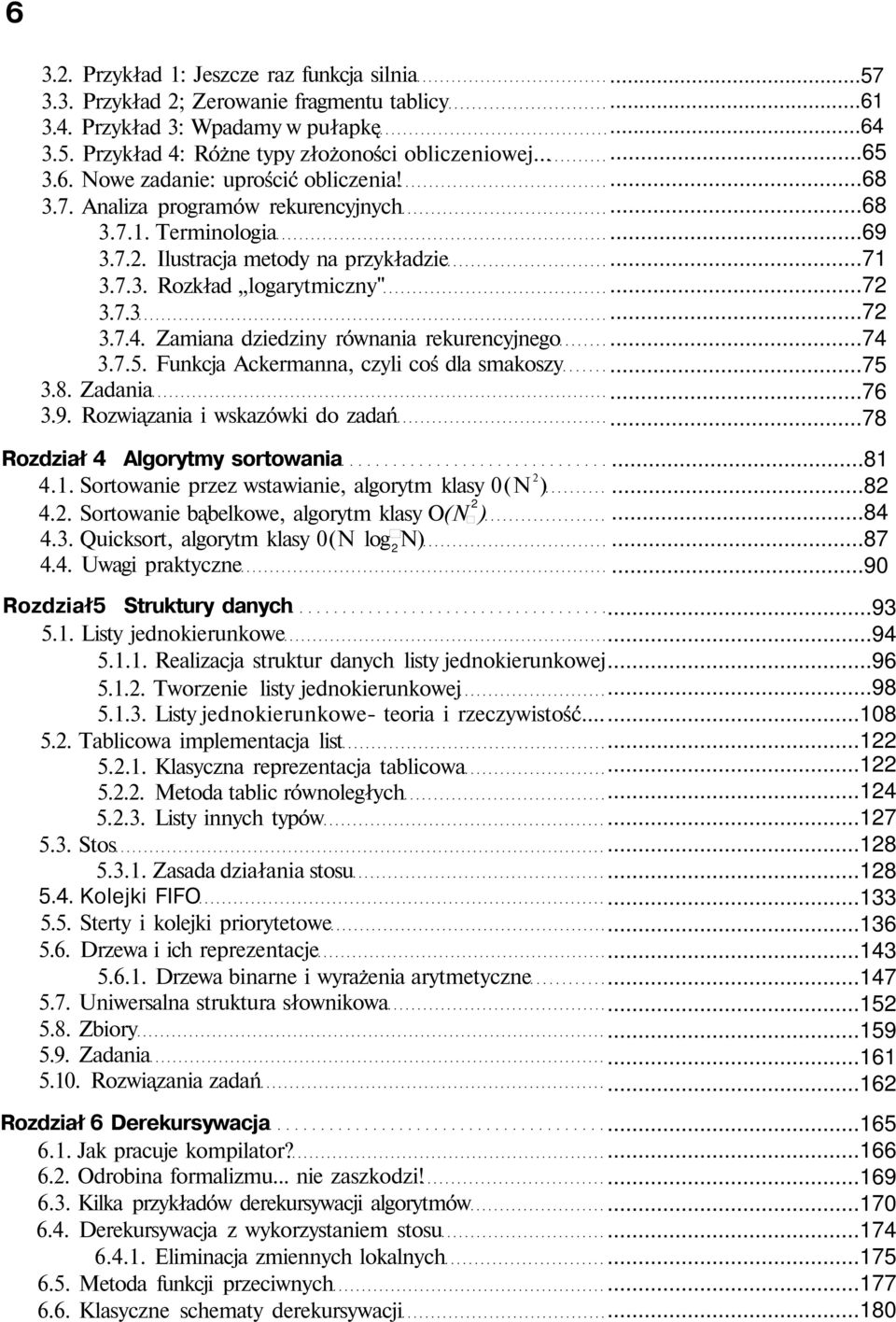 Funkcja Ackermanna, czyli coś dla smakoszy 3.8. Zadania 3.9. Rozwiązania i wskazówki do zadań Rozdział 4 Algorytmy sortowania 4.1. Sortowanie przez wstawianie, algorytm klasy 0(N 2 