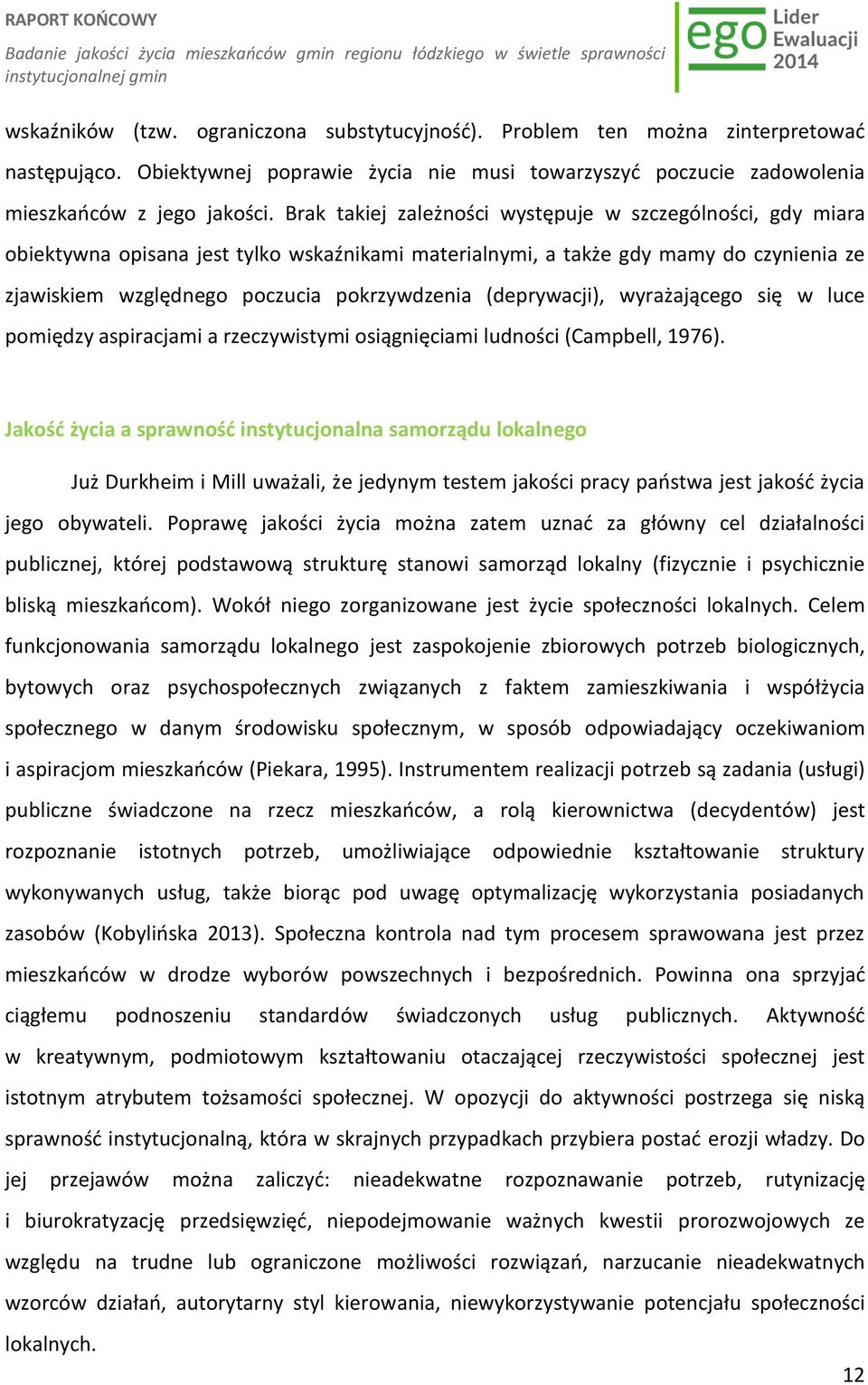 (deprywacji), wyrażającego się w luce pomiędzy aspiracjami a rzeczywistymi osiągnięciami ludności (Campbell, 1976).