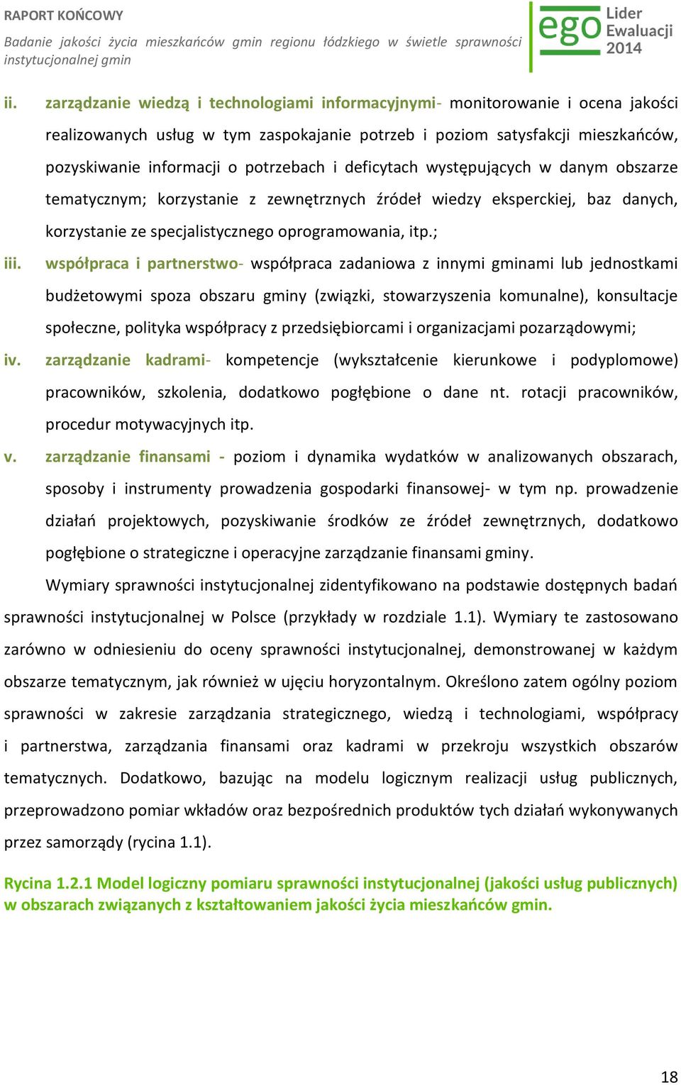 i deficytach występujących w danym obszarze tematycznym; korzystanie z zewnętrznych źródeł wiedzy eksperckiej, baz danych, korzystanie ze specjalistycznego oprogramowania, itp.