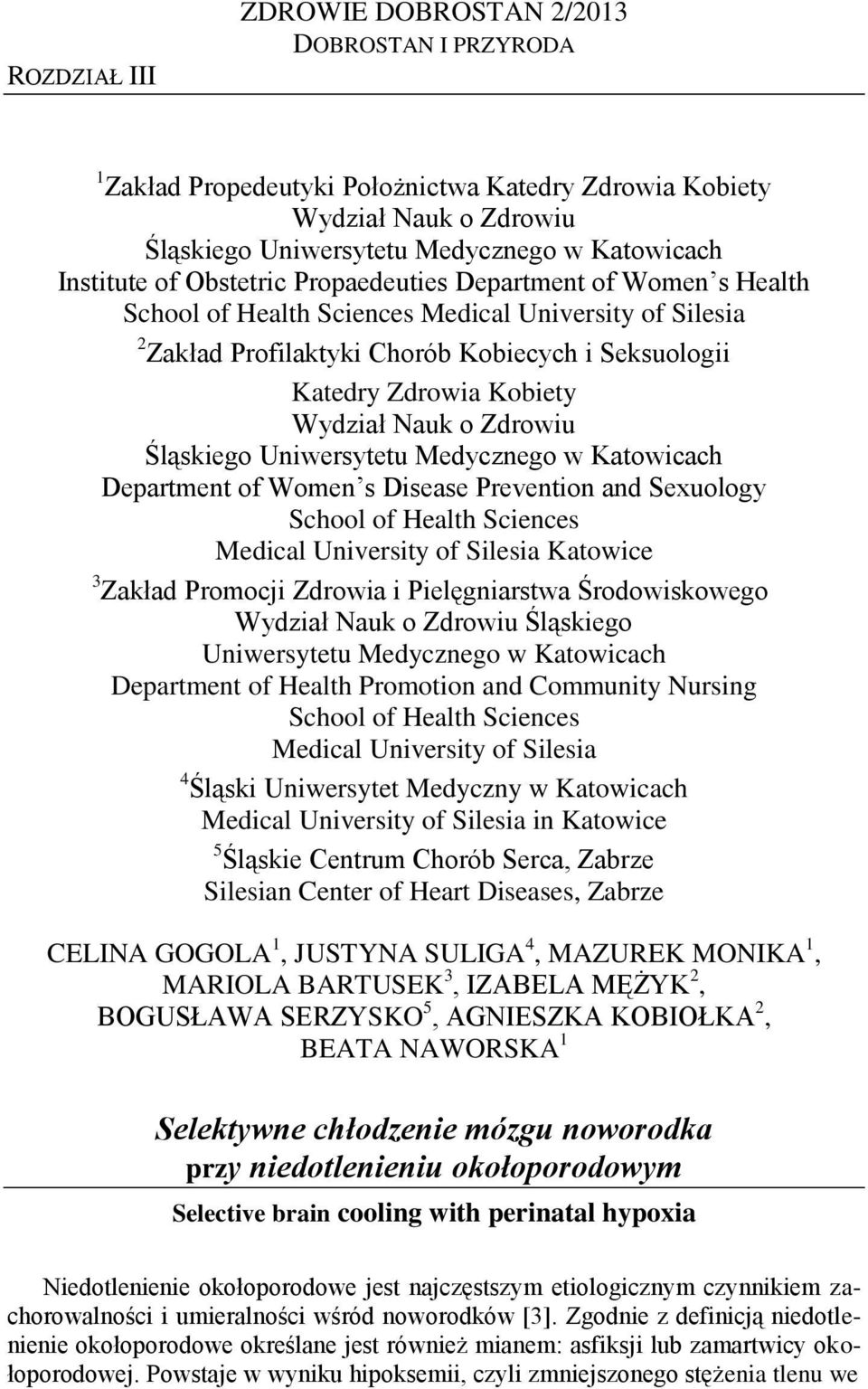 o Zdrowiu Śląskiego Uniwersytetu Medycznego w Katowicach Department of Women s Disease Prevention and Sexuology School of Health Sciences Medical University of Silesia Katowice 3 Zakład Promocji