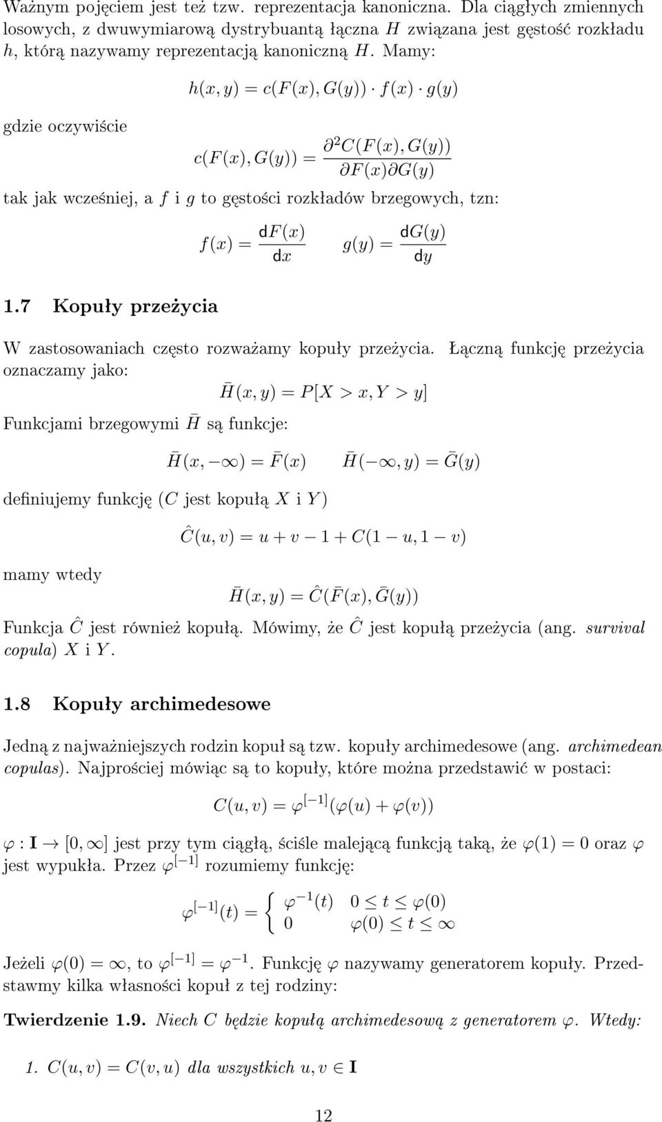 7 Kopuªy prze»ycia f(x) = df (x) dx g(y) = dg(y) dy W zastosowaniach cz sto rozwa»amy kopuªy prze»ycia.