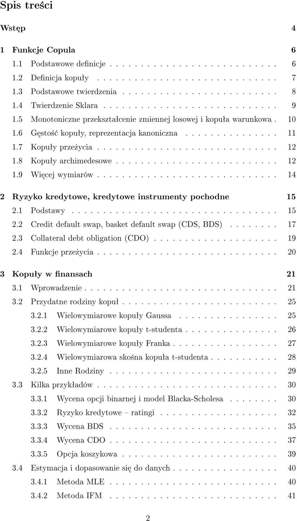 7 Kopuªy prze»ycia............................. 12 1.8 Kopuªy archimedesowe.......................... 12 1.9 Wi cej wymiarów............................. 14 2 Ryzyko kredytowe, kredytowe instrumenty pochodne 15 2.