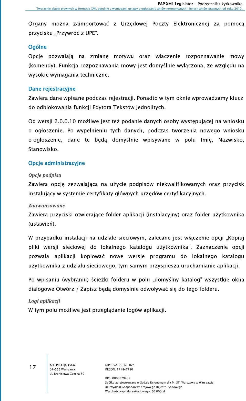 Ponadto w tym oknie wprowadzamy klucz do odblokowania funkcji Edytora Tekstów Jednolitych. Od wersji 2.0.0.10 możliwe jest też podanie danych osoby występującej na wniosku o ogłoszenie.