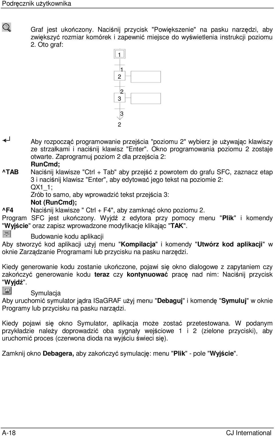 Zaprogramuj poziom 2 dla przejścia 2: RunCmd; Naciśnij klawisze "Ctrl + Tab" aby przejść z powrotem do grafu SFC, zaznacz etap 3 i naciśnij klawisz "Enter", aby edytować jego tekst na poziomie 2: