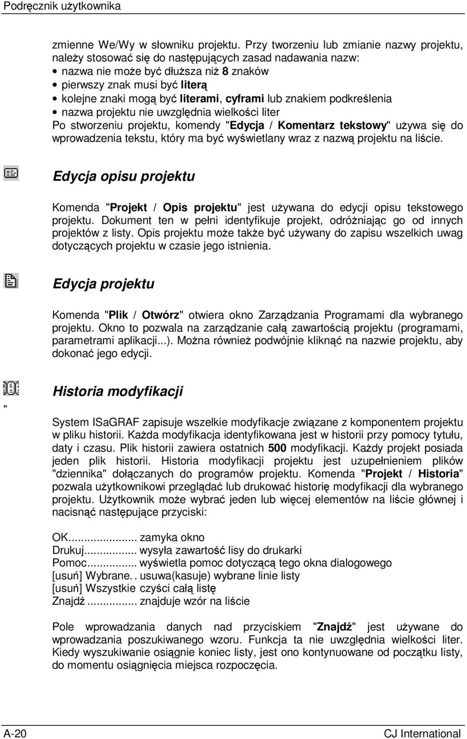 literami, cyframi lub znakiem podkreślenia nazwa projektu nie uwzględnia wielkości liter Po stworzeniu projektu, komendy "Edycja / Komentarz tekstowy" używa się do wprowadzenia tekstu, który ma być