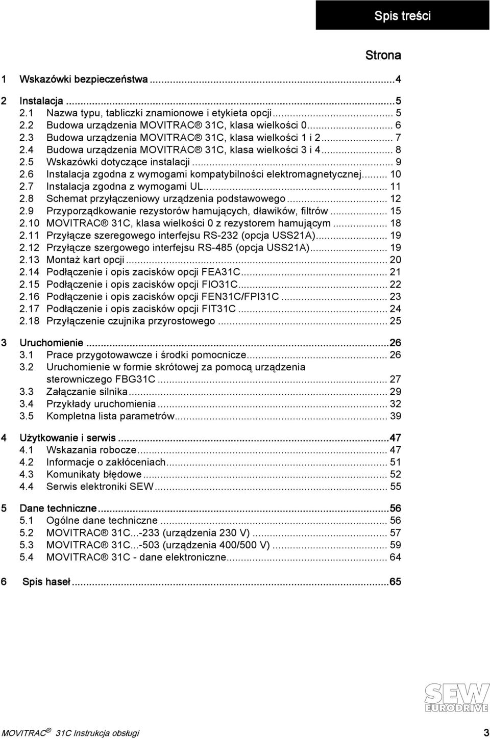 6 Instalacja zgodna z wymogami kompatybilności elektromagnetycznej... 10 2.7 Instalacja zgodna z wymogami UL... 11 2.8 Schemat przyłączeniowy urządzenia podstawowego... 12 2.