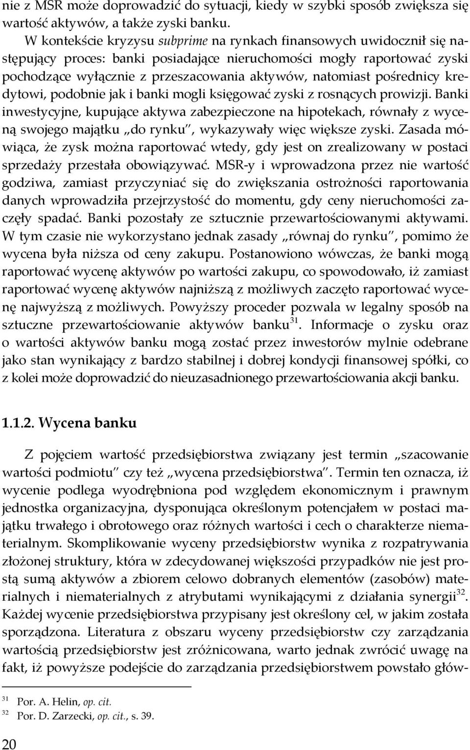 pośrednicy kredytowi, podobnie jak i banki mogli księgować zyski z rosnących prowizji.